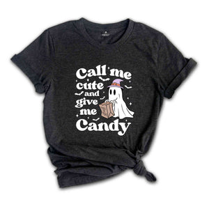 Call Me Cute And Give Me Candy Shirt, Funny Halloween Tee, Cute Ghost Shirt, Halloween Shirt, Cute Halloween Shirt, Boo Tee, Halloween Gift