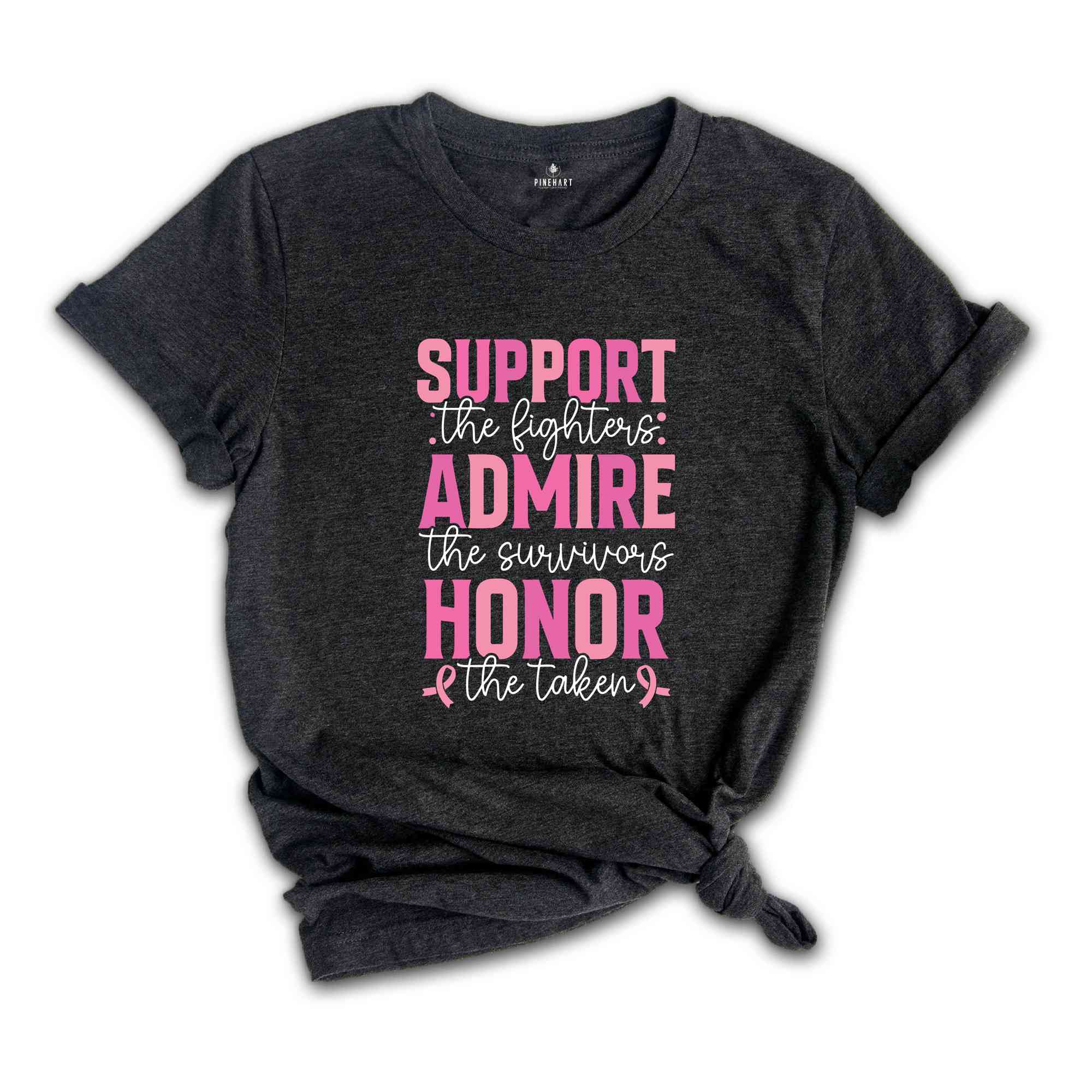 Support The Fighters Shirt, Admire The Survivors Shirt, Honor The Taken Shirt, Breast Cancer Shirt, Pink Ribbon Shirt, Cancer Awareness Tee