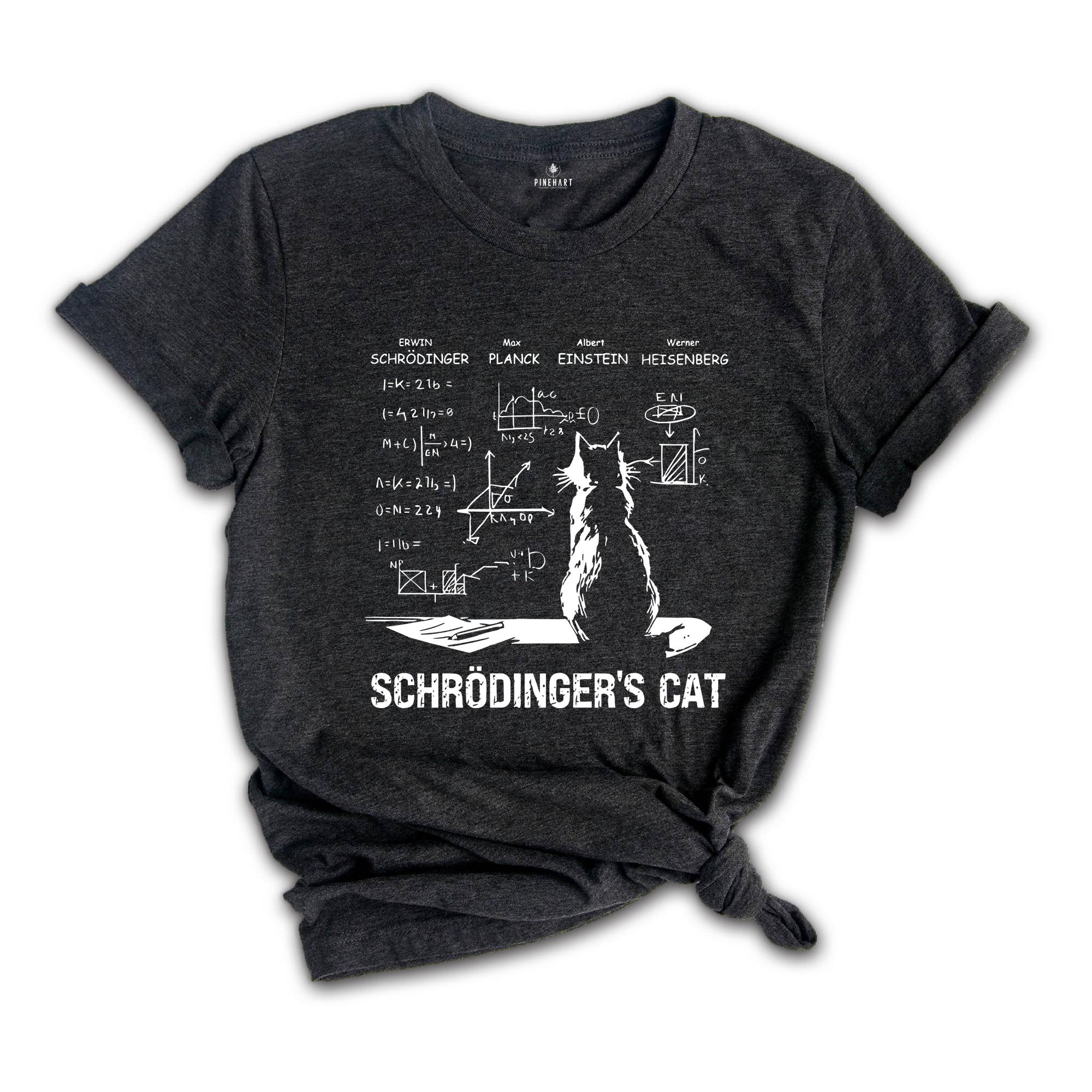 Schrödinger's Cat Shirt, Physics Teacher Shirt, Science Nerd Shirt, Quantum Physics Shirt, Geek Shirt, Funny Science Shirt, Scientist Shirt