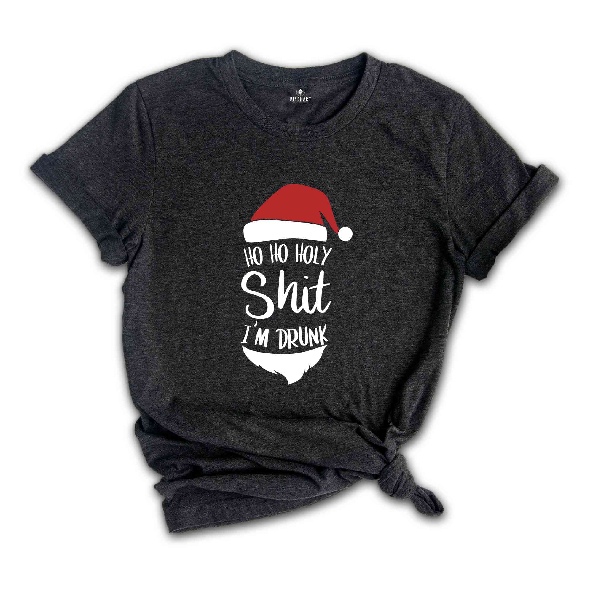 Ho Ho Holy Shit I'm Drunk Shirt, Santa Claus Shirt, Christmas Tee, Christmas Gift, Santa Shirt, Funny Santa Claus Tee