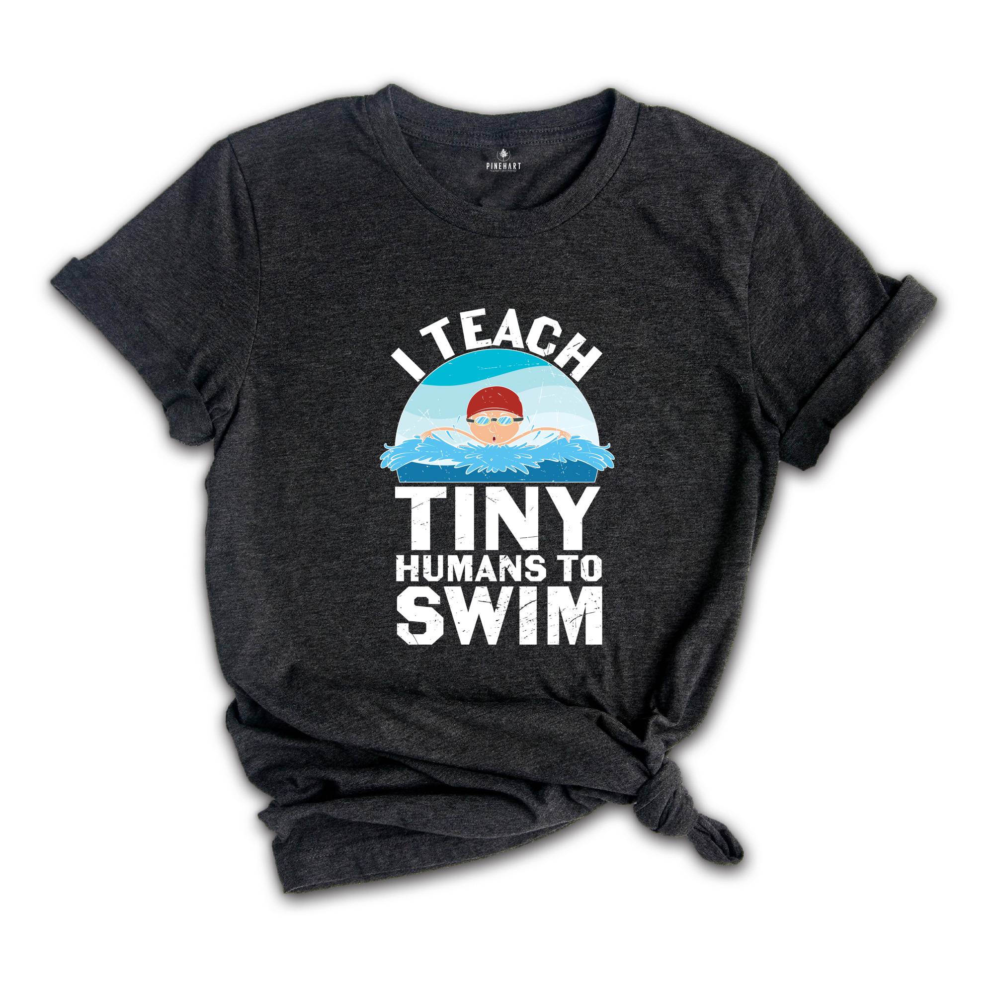 Swimming Coach Shirt, I Teach Tiny Humans To Swim Shirt, Children Swimming Coach Tee, Funny Swimming Coach Gift