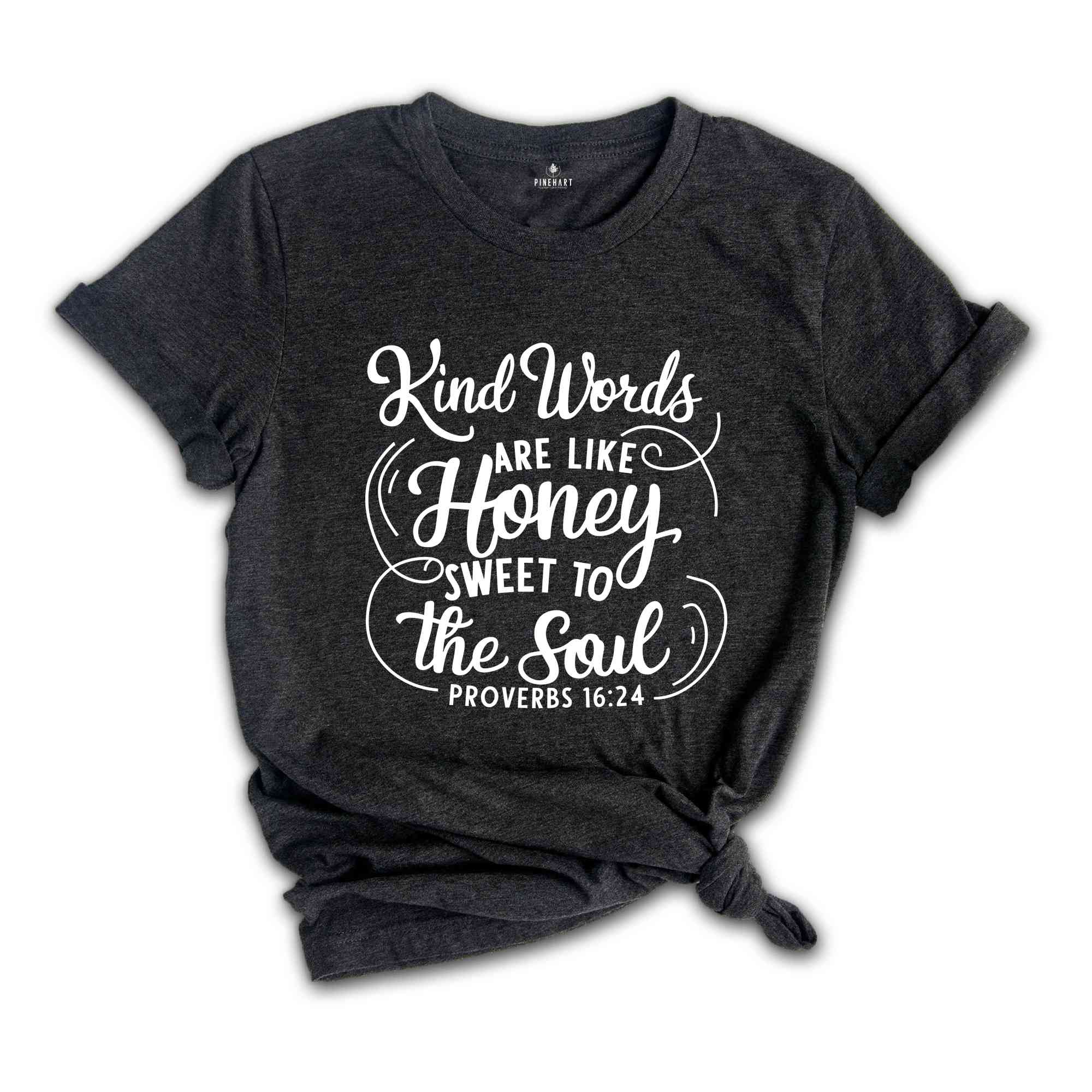 Kind Words Are Like Honey Sweet To The Soul T-Shirt, Christian T-Shirt, Church Shirt, Faith Shirt, Religious Apparel