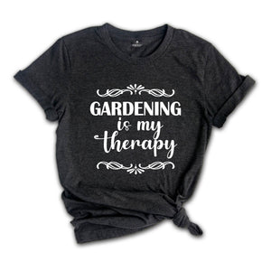 Gardening Is My Therapy Shirt, Gardener T-Shirt, Plant Lover Shirt, Gardener Gift, Therapy Shirt, Garden Tee, Farmer Shirt, Botanical Shirt