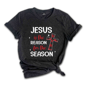 Jesus Is The Reason For The Season Shirt, Christian Shirt, Christmas Shirt, Faith Shirt, Christmas Party Shirt, Christmas Gift, Holiday Tee