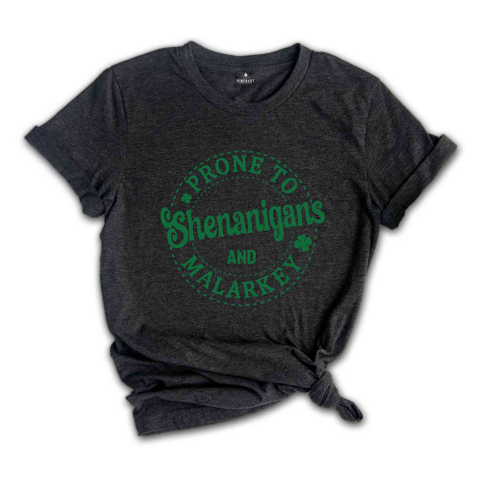 Prone To Shenanigans And Malarkey Shirt, Saint Patrick Shirt, St Patrick Day, Shamrock Shirt, Irish Shamrock Tee