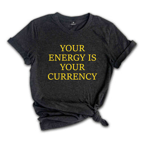 Your Energy Is Your Currency Shirt, Motivational Shirts, Motivated Shirt, Positive Clothes, Back Print Shirts, Energy Shirt