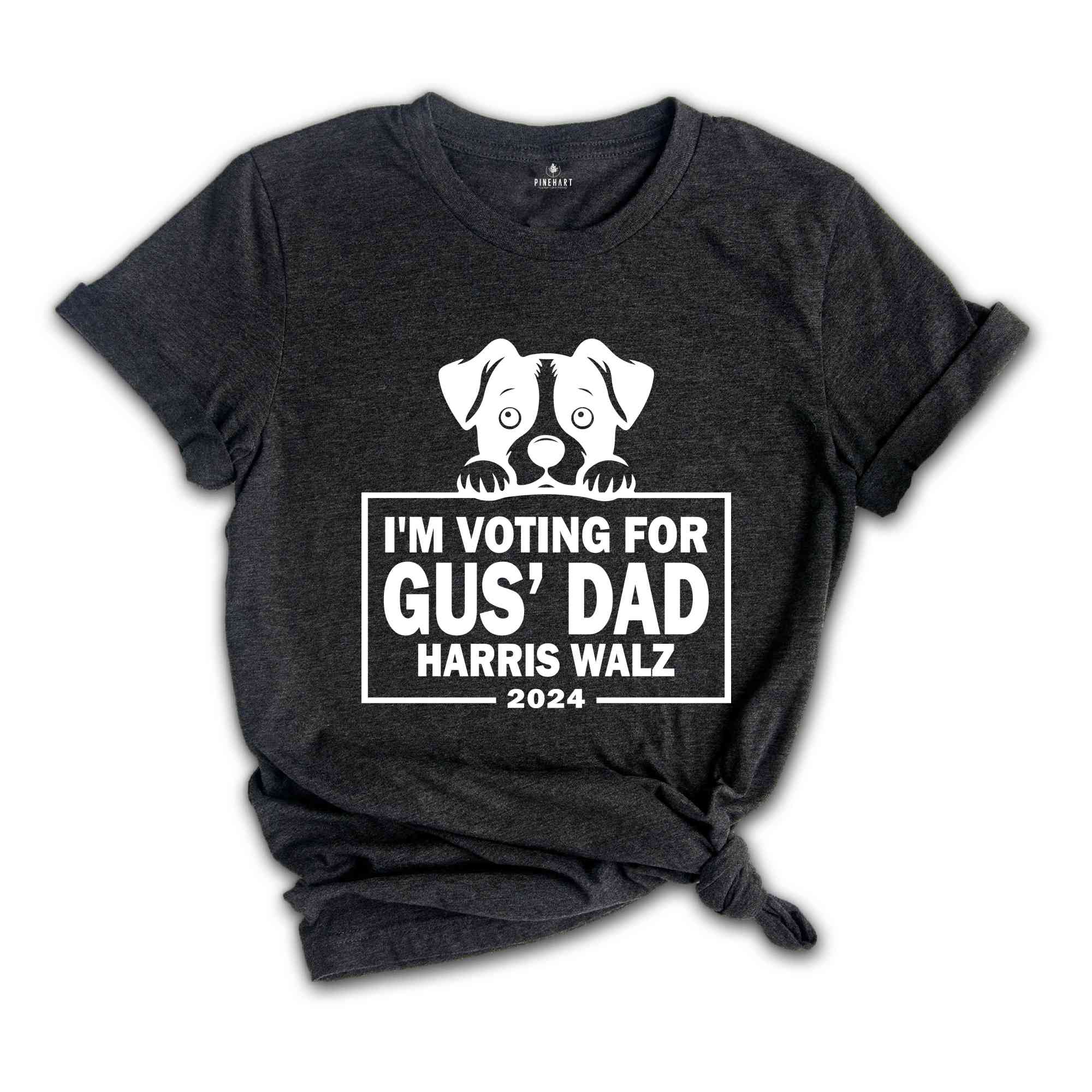 I'm Voting For Gus' Dad Harris Walz Shirt, Cute Dog Shirt, Dog Lover Shirt, Dog Mom Shirt, Harris Walz Shirt, Madam President Shirt