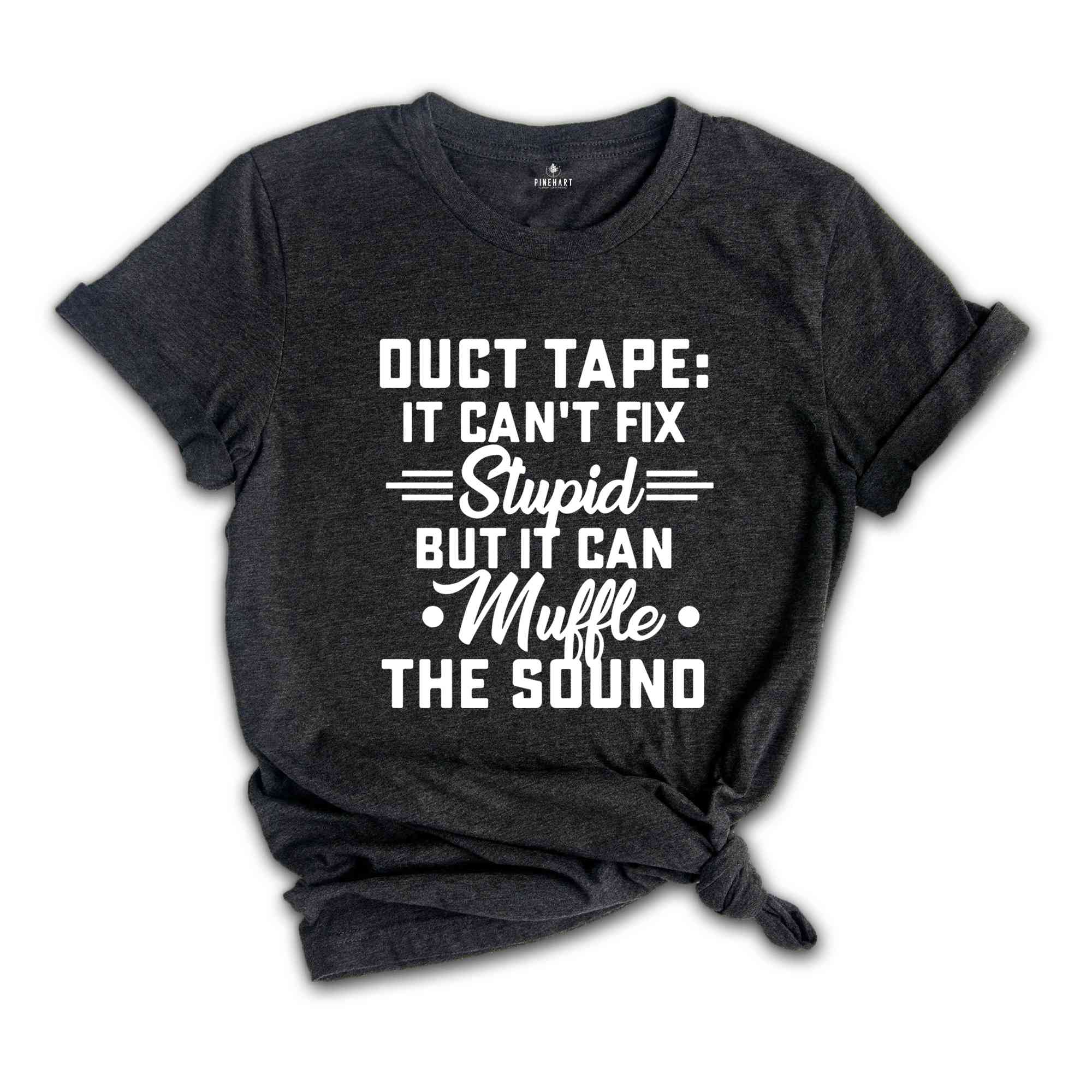 Sarcastic Shirts, Duct Tape Shirt, Funny Guys T-Shirt, Funny Women Shirt, Can't Fix Stupid Shirt, Funny Shirt, Sarcasm Women Tee