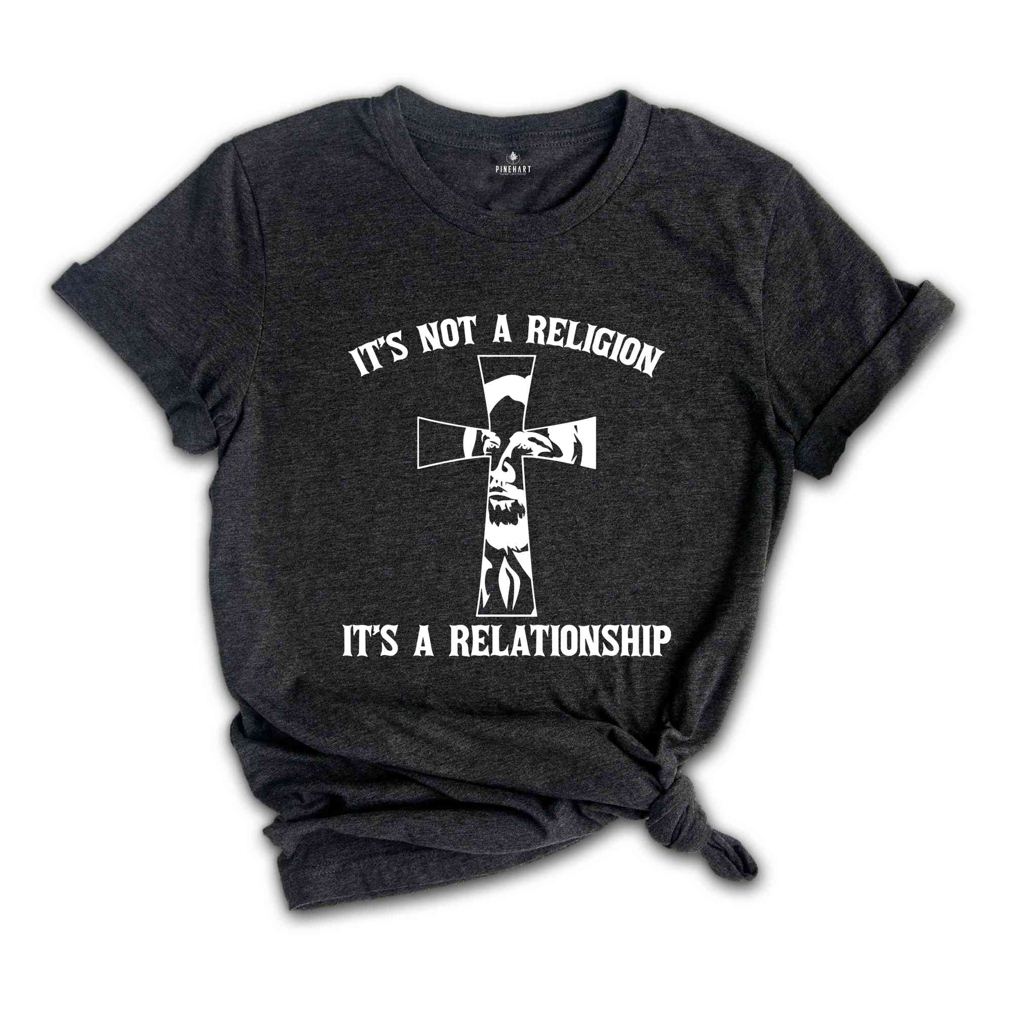 Christians Shirt, Religious Shirt, Jesus It's No Religion It's A Relationship Shirt, Crucifix Shirt, Christians Gift, Jesus Shirt