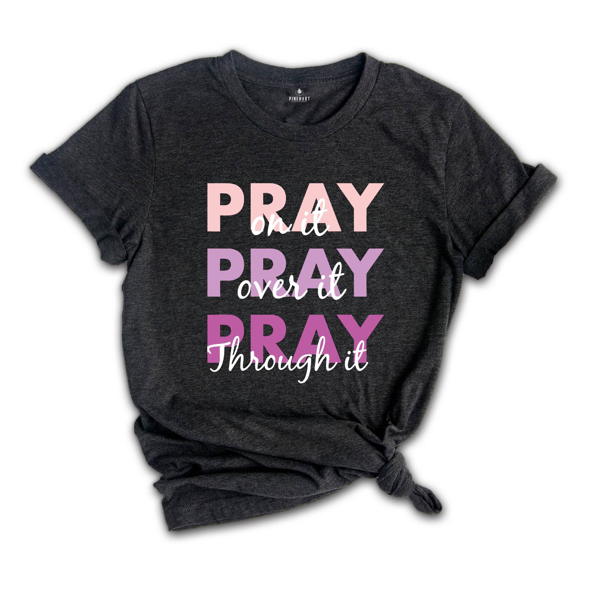 Pray On It Shirt, Pray Over It Shirt, Religious Shirt, Christian Shirt, Bible Verse Shirt, Inspirational Shirt