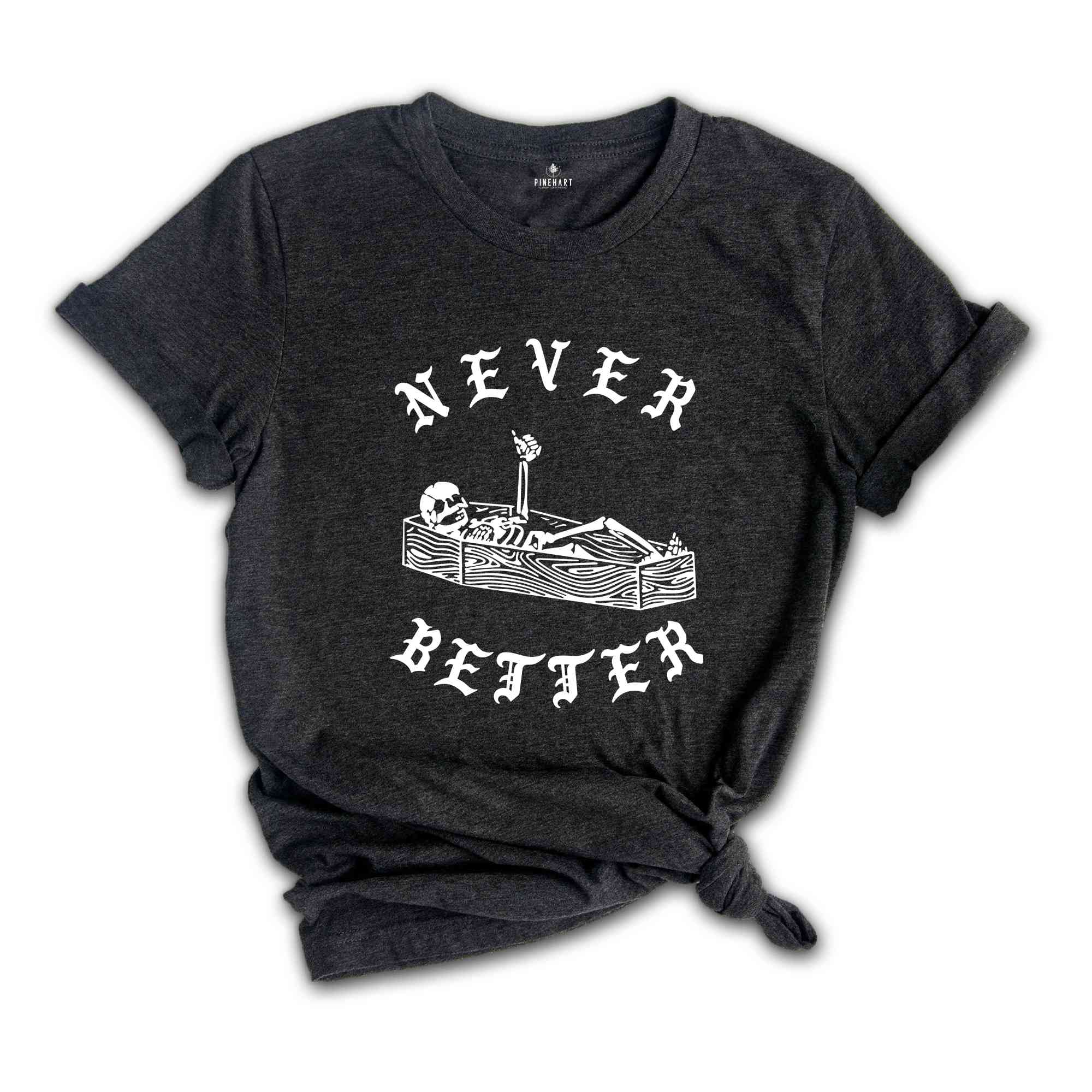 Never Better Shirt, Funny Halloween Shirt, Cool Halloween Shirt, Spooky Pumpkin, Halloween Outfit, Never Better Back Print Shirt