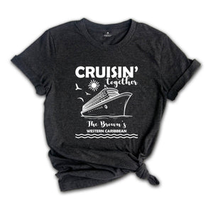 Cruisin' Together Shirt, Family Custom Shirt, Cruise Matching Shirt, Family Cruise Shirt, Group Cruise Shirt, Vacation Cruise Shirt