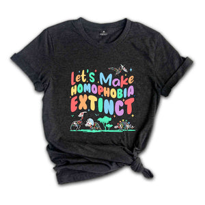 Let's Make Homophobia Extinct Shirt, LGBTQ Pride T-Shirt, Gay Pride Shirt, Equality Shirt, Queer Gift, Homophobia Tee