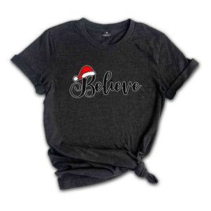 Believe T-Shirt, Christmas Believe Shirt, Christmas Shirt, Xmas Tee, Christmas Party Tee, Believe Xmas Tee