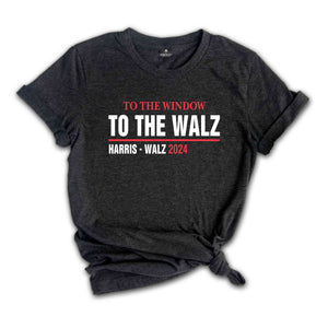 To The Window To The Walz Kamala Harris T-Shirt, Usa Presidential Elections 2024 Shirt, Anti Trump Tee, Democrat Gifts