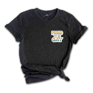 Proud to Be Gay T-Shirt, Rainbow Pride Wear, Support LGBTQ Rights, Voice for the Voiceless, Gay Ally Shirt