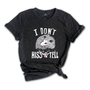 I Don't Hiss and Tell Awesome Possum T-shirt, Opossum Lover Gift, Weird Possum Shirt, Possum Animal Tee, Funny Animal Gift