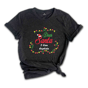 I Can Explain Shirt, Dear Santa Shirts, Funny Christmas Group Shirt, Matching Christmas Shirts, Xmas Celebration Tee,