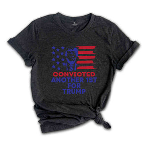 Convicted Another 1st For Trump Shirt, Political Shirt, Feminism Shirt, Fuck Trump Shirt, Anti Trump Shirt, Gift For Her, Protest Shirt