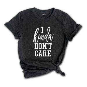 I Kinda Don't Care Shirt, Funny Women's Shirt, Funny Mom Shirt, Sarcastic Shirt, Sassy Shirt, humorous saying tee, Fun Fact I Dont Care Tee