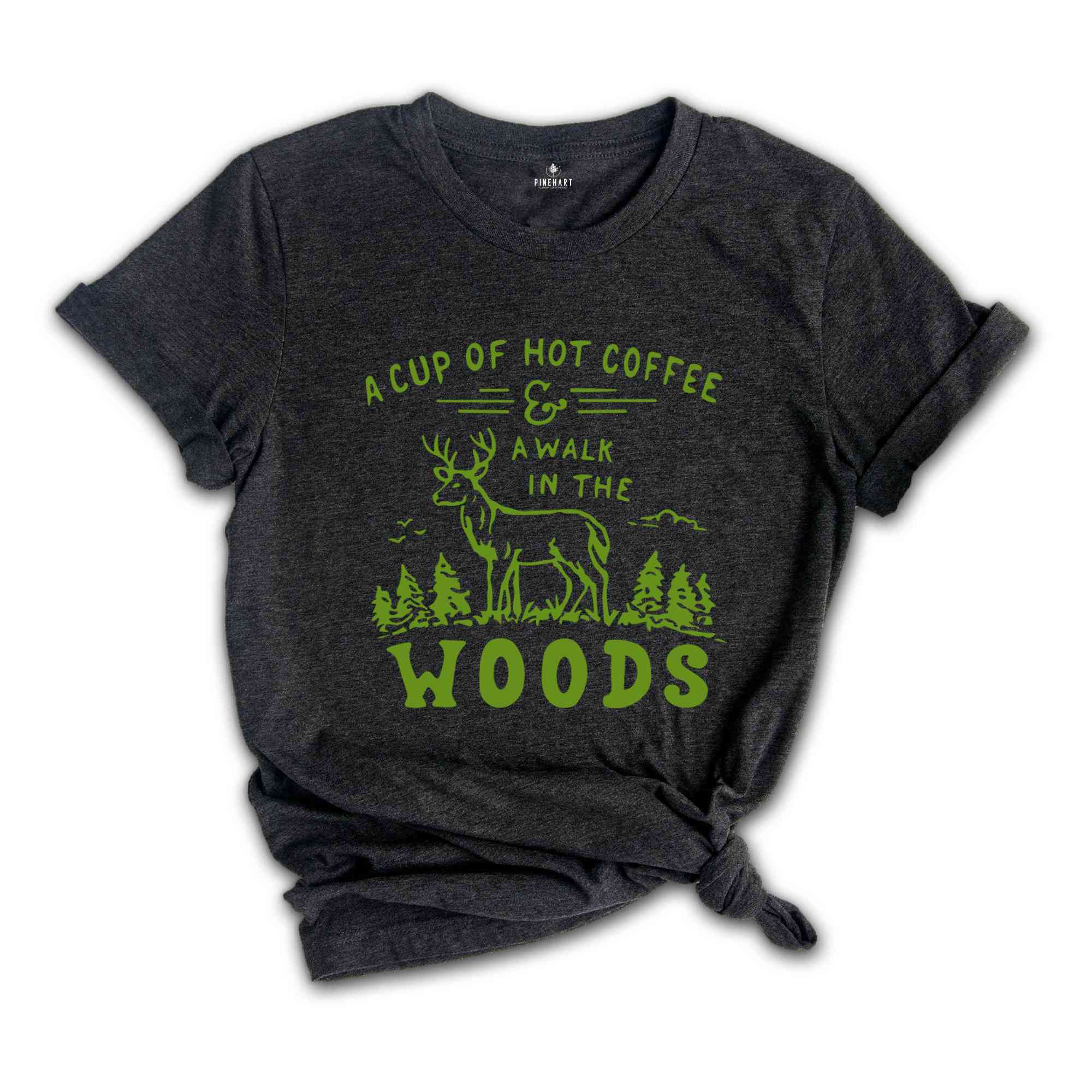 A Cup Of Hot Coffee A Walk In The Woods Shirts, Camping Shirt, Travel and Adventure Shirt, Wild Life Shirt