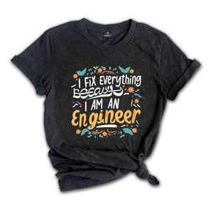 I Fix Everything Shirt, Engineer School Student Shirt, Engineering Student T-Shirt, Future Engineers Shirt, Gift for Engineers