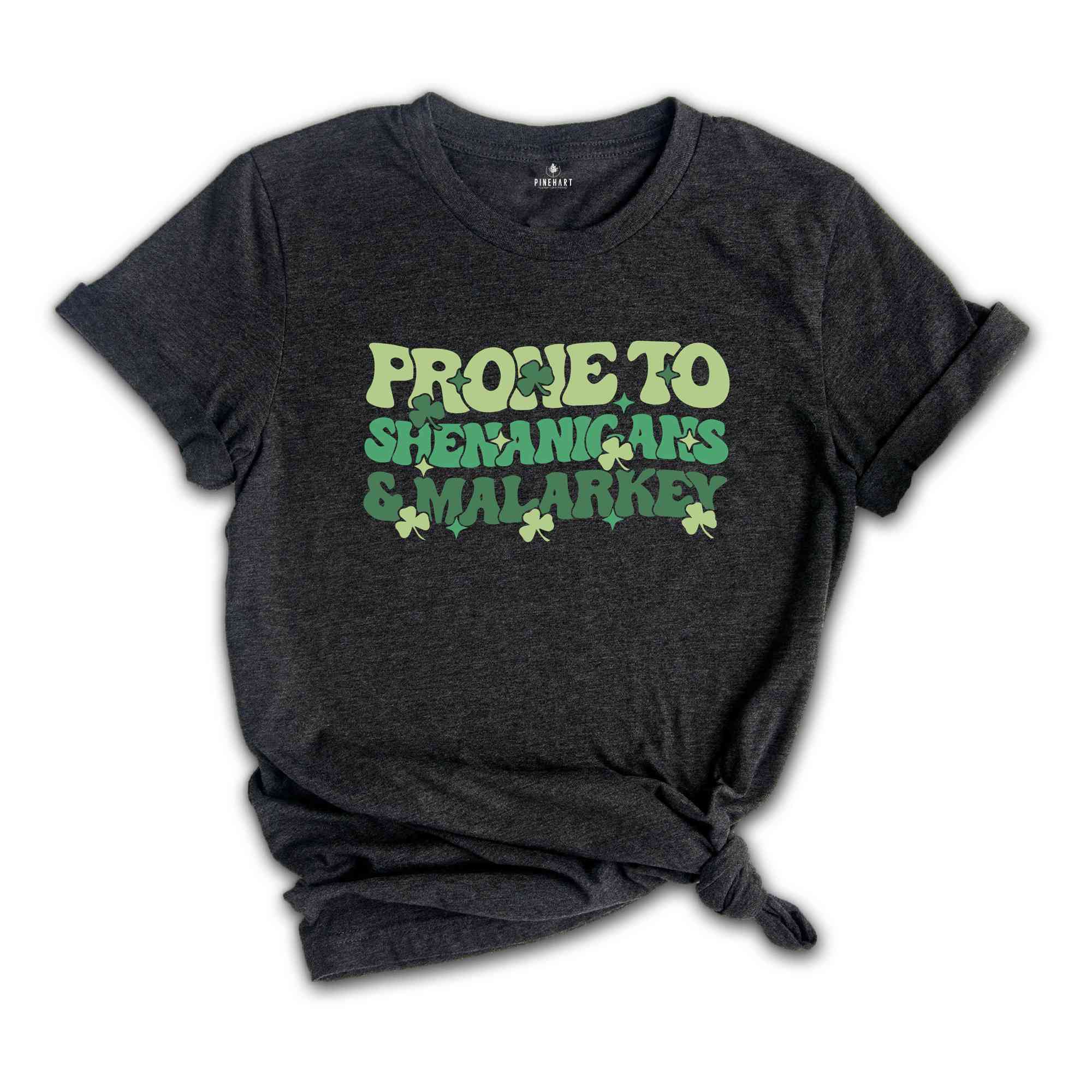 Prone To Shenanigans & Malarkey Shirt, Irish Shirt, St Patricks Day Shirt, St Patricks Shirt, St Paddys Day Shirt