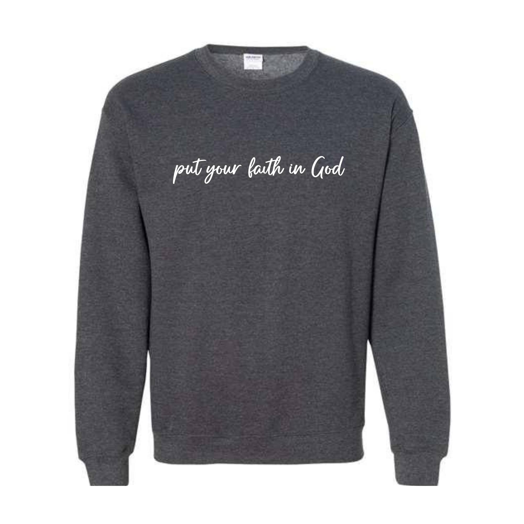 Put Your Faith In God Sweatshirt, Christian Sweatshirt, Faith In God Sweater, Religious Apparel, Christian Sweatshirt