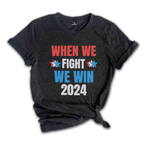 When We Fight We Win 2024 Shirt, Kamala Harris Shirt, Presidential Election Shirt, Democrat Shirt, I'm Speaking Political, Voting Tee