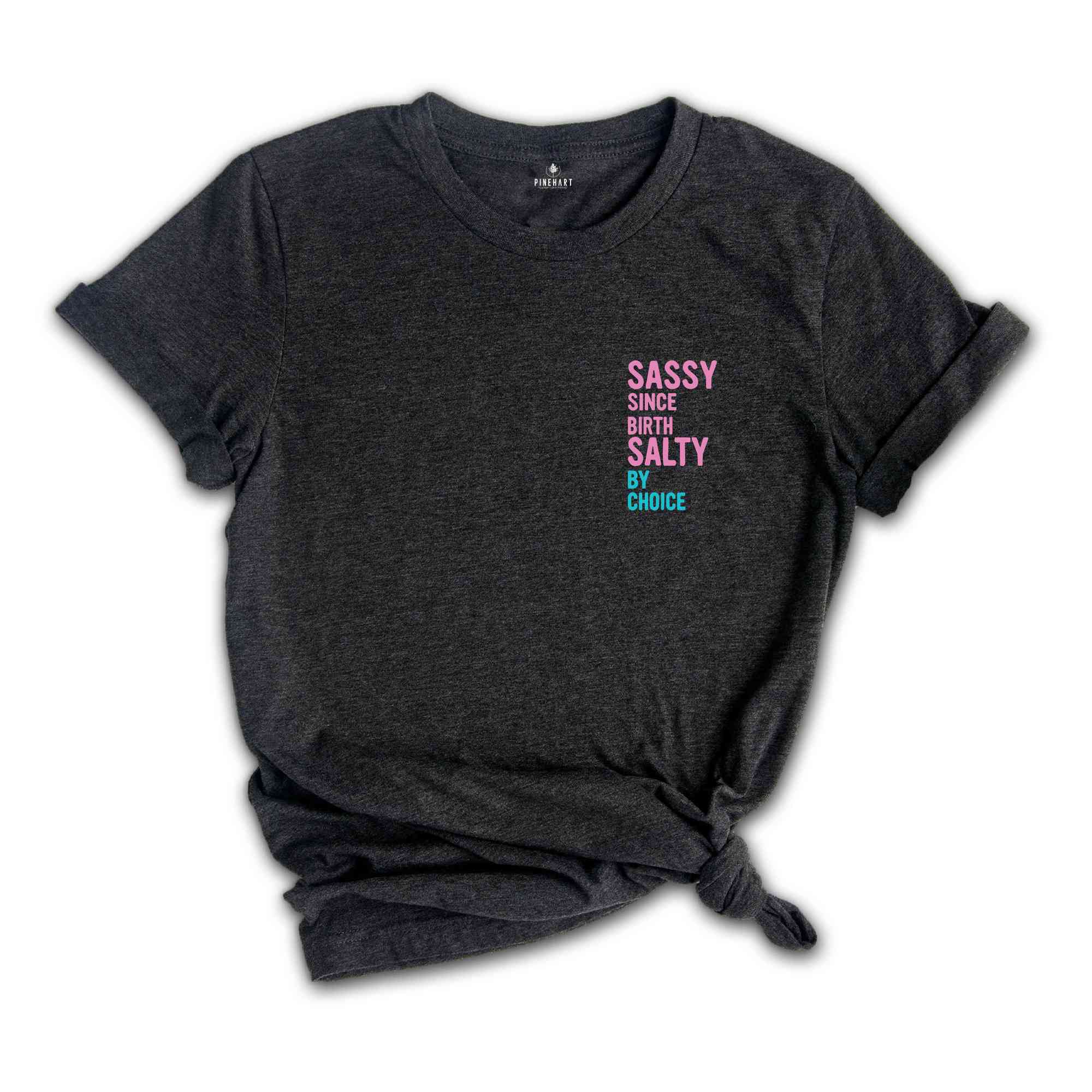 Sassy Since Birth Salty By Choice Shirt, Funny Holiday Shirt, Sassy Since Birth T-shirt, Southern Attitude Shirt, Retro Tortoise T-Shirt