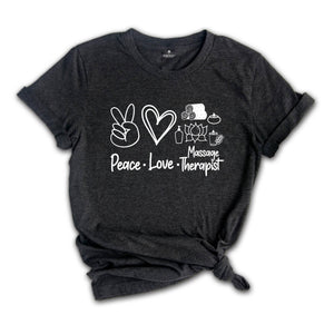 Peace Love Massage Shirt, Massage Therapist, Funny Massage T-Shirt, Therapist Gift, Massage Therapy Gift, Massage Gift, Massage Shirt