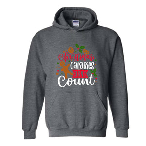 Christmas Calories Don't Count Hoodie, Christmas Hoodie, Christmas Gifts, Christmas Family Hoodie, Christmas Sweater