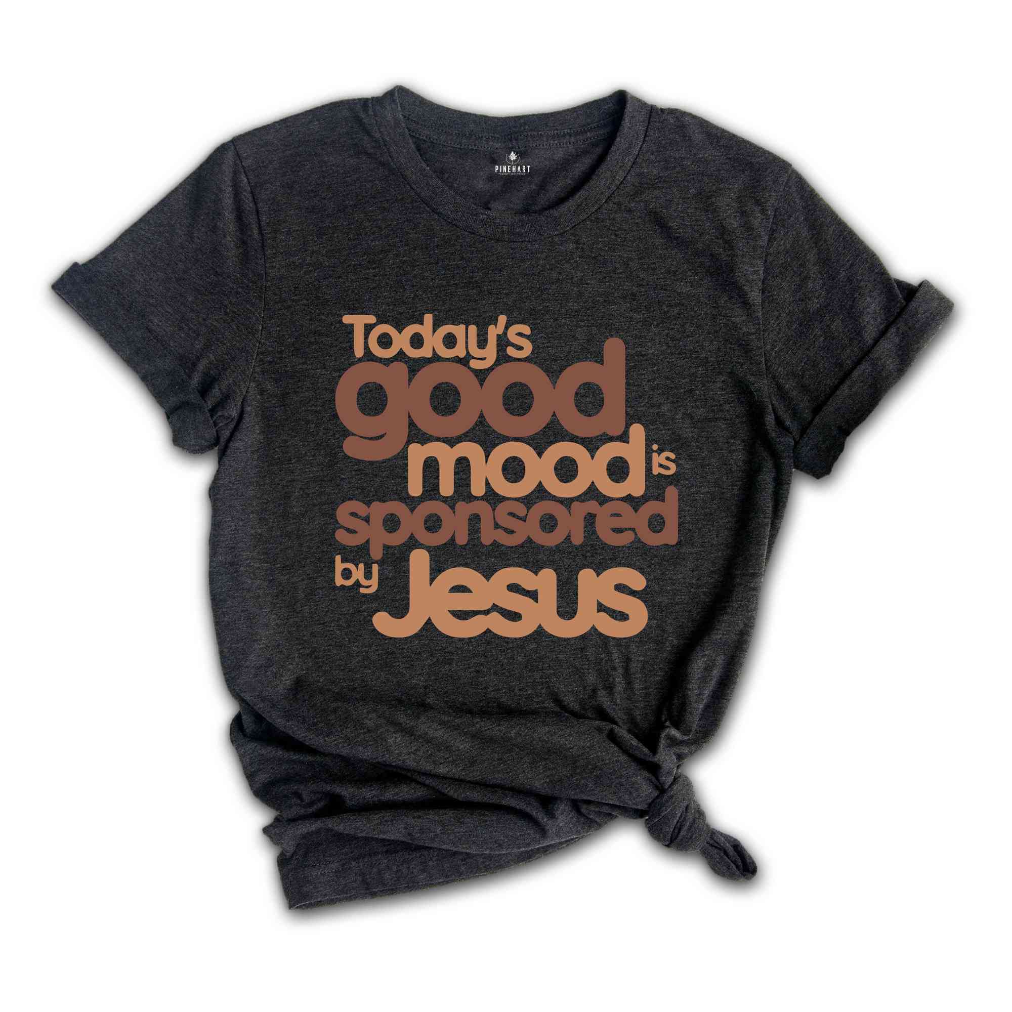 Today’s Good Mood Is Sponsored by Jesus Shirt, Easter Shirt, Religious Shirt, Bible Verse Shirt, Faith Shirt