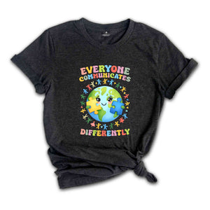 Everyone Communicates Differently Shirt, Autism Awareness Shirt, Autism Teacher Shirt, Autism Month Tee, Autism Acceptance Shirt