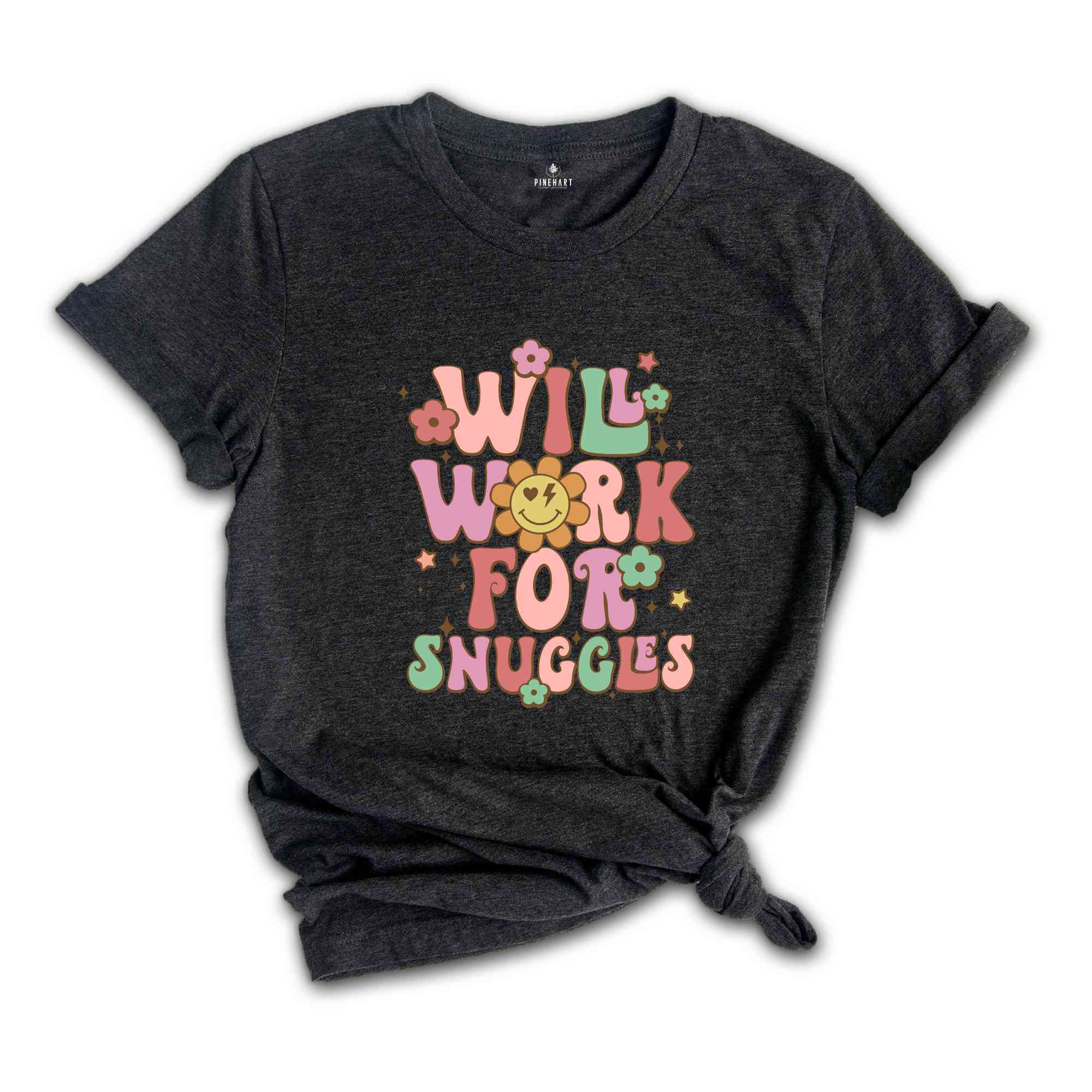 Will Work For Snuggles Shirt, Cute Valentine, Gift For Girlfriend Shirt, Nurse Shirt, Gift For Nurse, Medical Personal Shirt