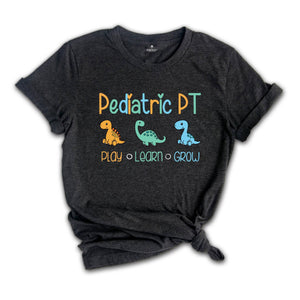 Dinosaur Pediatric PT Play Learn Grow Shirt, Physical Therapy Gift, PT Shirt, Gift for PT, Physical Therapist Gifts