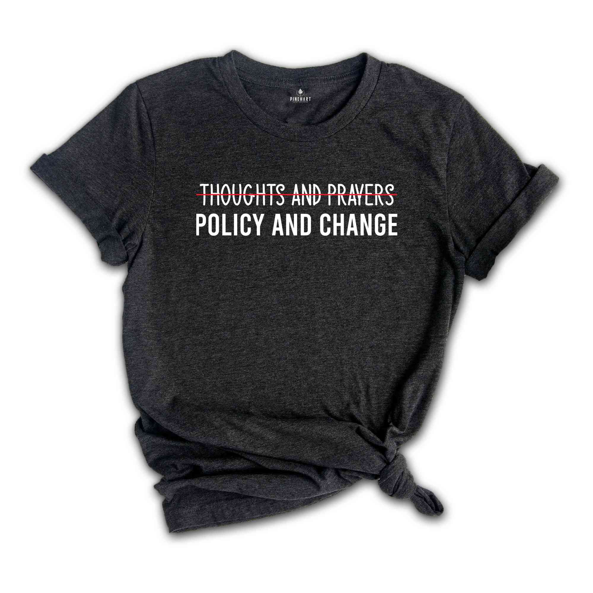 Thoughts And Prayers Policy And Change T-Shirt, Equal Rights Shirt, Social Justice Tee, Black History Month, Anti Racism Shirt