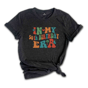 In My 50th Birthday Era Shirt, Birthday Girl Shirt, Birthday Party Shirt, Happy 50th Birthday Shirt, In My Birthday Era, Gift For Her