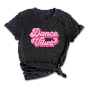 Dance Vibes Shirt, Dance Team Shirt, Mom Life Shirt, Dancer Mama, Dance Recital Tee, Dance Mom Shirt, Dance Lover Shirt, Dance Teacher Gift