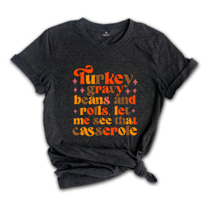 Thanksgiving Shirt, Let Me See That Casserole Tee, Thanksgiving Dinner Shirt, Funny Thanksgiving 2024, Thanksgiving Food Tee,