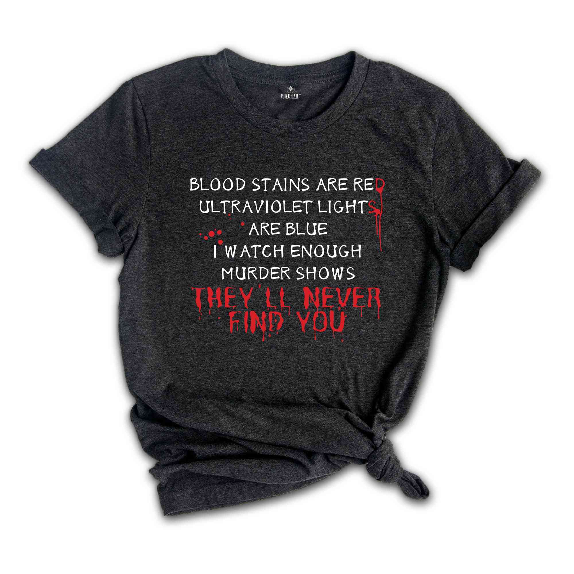 Blood Stains Are Red Ultraviolet Lights Are Blue T-Shirt, Horror Shirt, Horror Quotes Shirts, Horror Tee