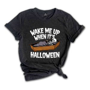 Wake Me Up When It's Halloween Shirt, Halloween Shirt, Funny Halloween Shirts, Fall Season Shirts, Funny Skeleton Shirt