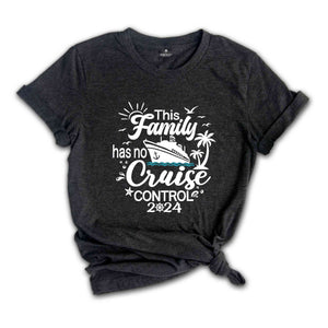 This Family Has No Cruise Control 2024 Shirts, Family Cruise Trip T-Shirt, Family Squad Matching Tee, Funny Family Crew Vacation Tshirt