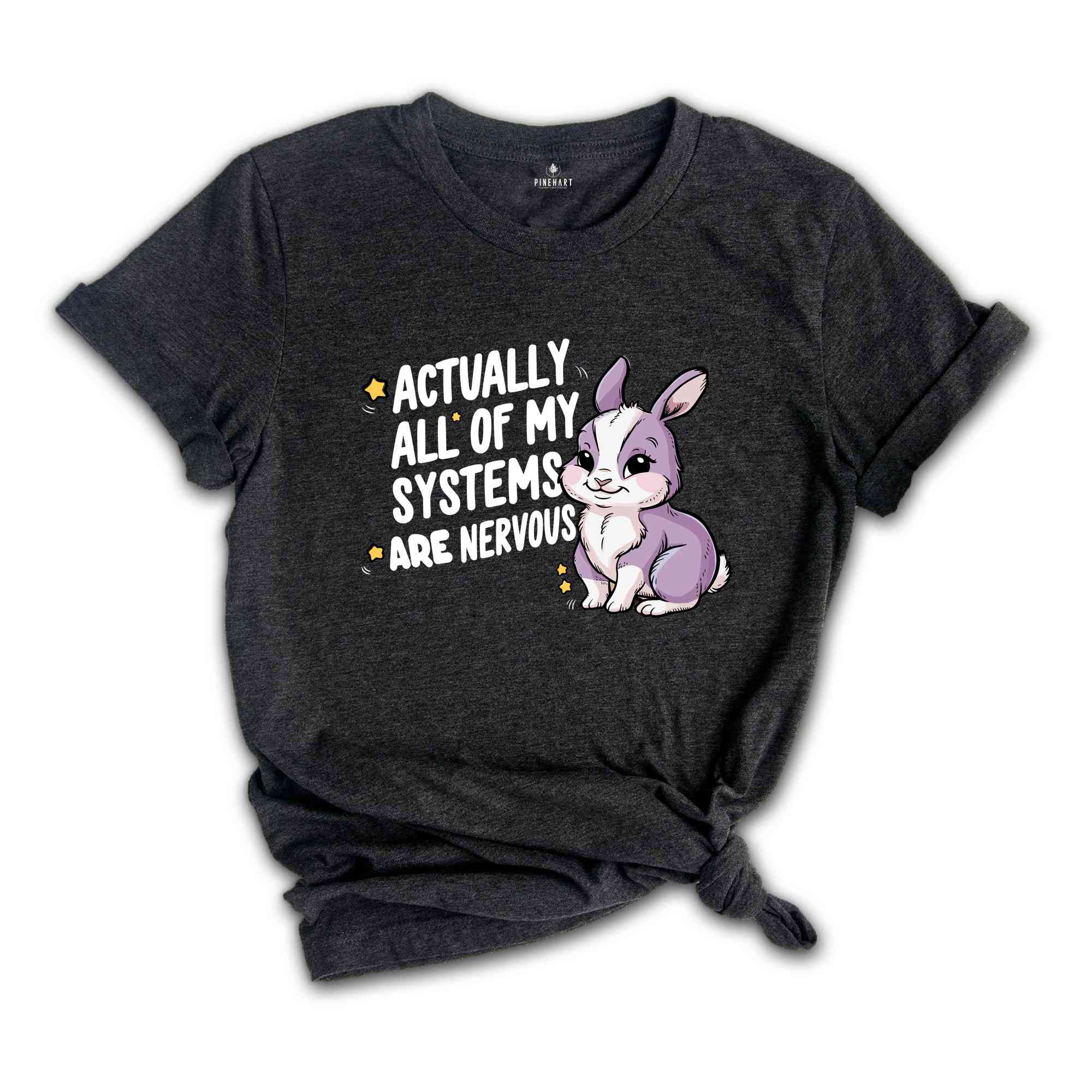 Actually All Of My Systems Are Nervous Shirt, Funny Mental Health Meme Shirt, Trendy Anxiety Shirt, Gift For Best Friend