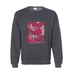 Retro Oh how He Loves Us Sweatshirt, Boho Valentine Sweater, Valentine , Christian Valentine Sweatshirt, Valentine Jesus Shirt