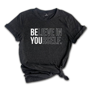 Believe In Yourself Shirt, Inspirational Shirt, Motivational Shirt, Believe Shirt, Workout Shirt, Yoga Shirt, Self Love Shirt