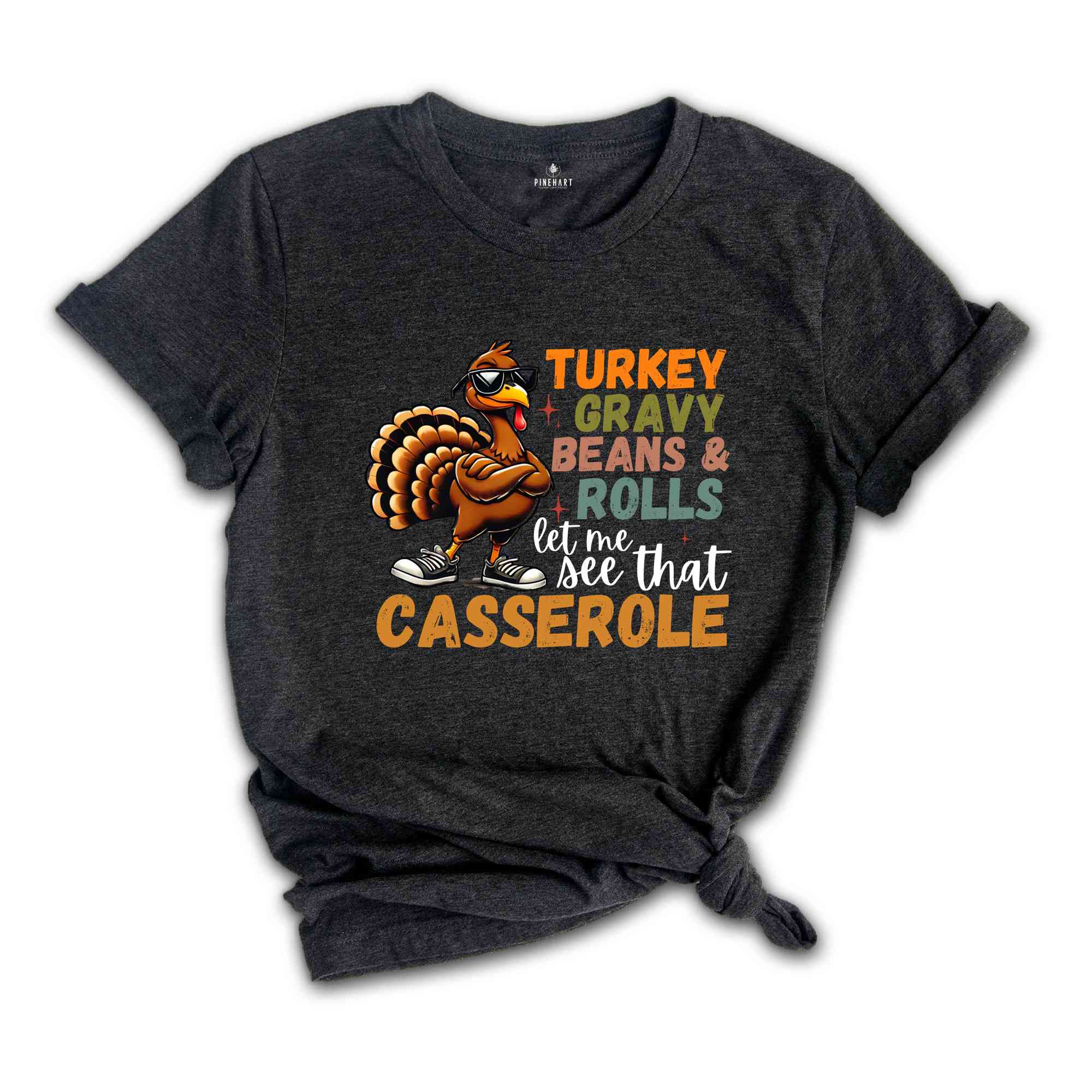 Turkey Gravy Beans And Rolls Let Me See That Casserole Shirt, Funny Thanksgiving Shirt, Turkey Day Shirt, Cute Thanksgiving Shirt