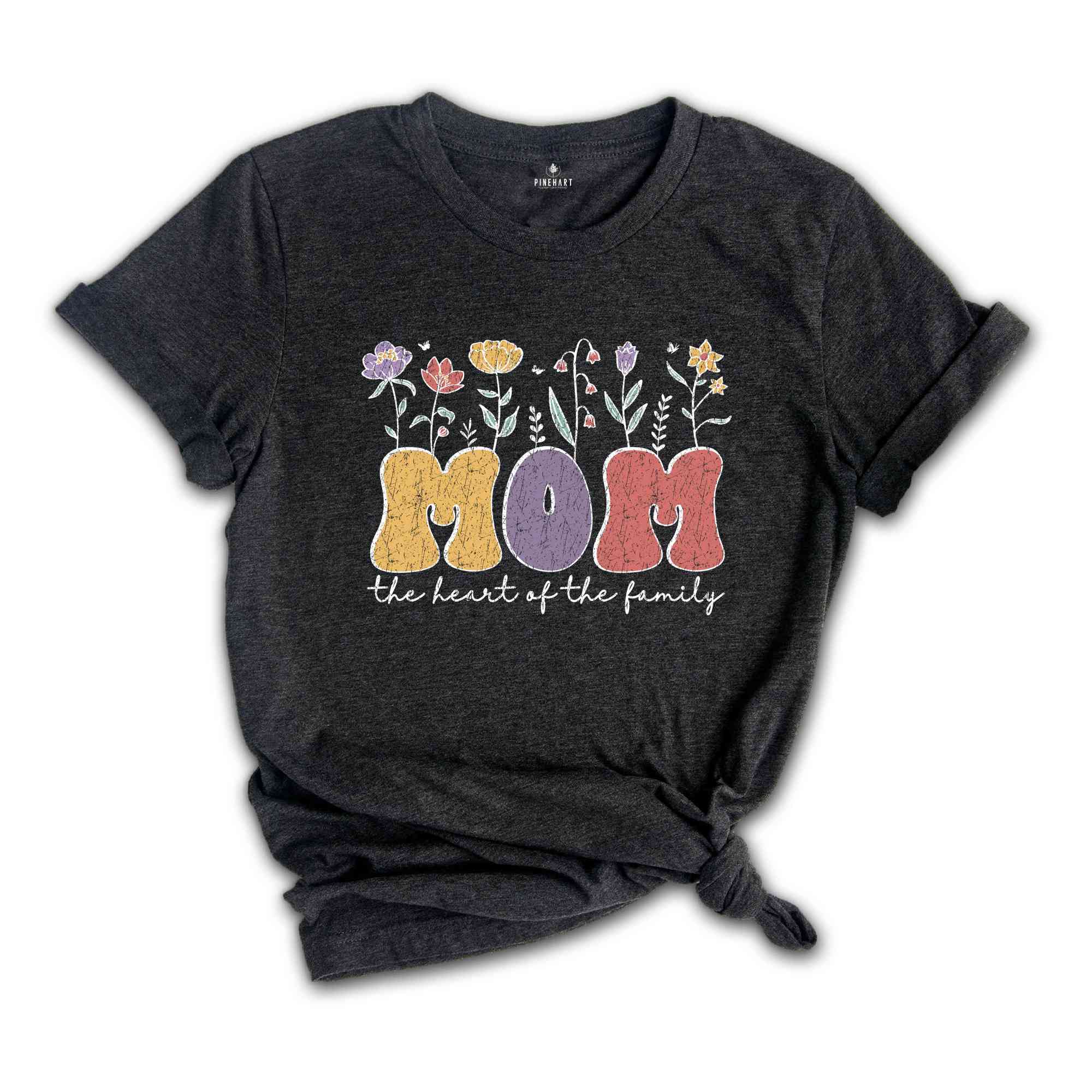 Mom the Heart of the Family Shirt, Mothers Day Shirt, Happy Mother's Day Shirt, Mother Day Gift, Mother Life Shirt, Mama Shirt, Mom Tee