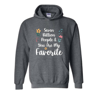 Seven Billion People & You Are My Favorite Sweatshirt, Bestfriends Matching Sweatshirt, You're My Favorite Sweatshirt