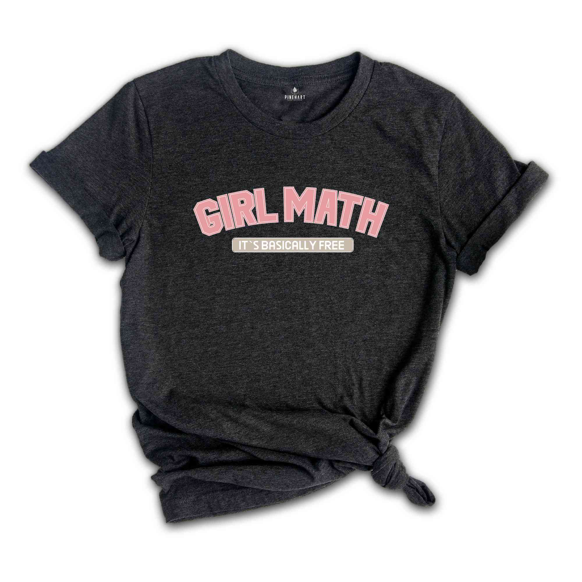 Girl Math It`s Basically Free Shirt, Funny Shirt, Funny Cute Gift, Cute Shirt, Trendy Funny Shirt, Holiday Shirt, Funny Quote Shirt